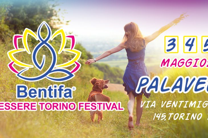 BENESSERE TORINO FESTIVAL - BENTIFA - PALAVELA TORINO 3-4-5 MAGGIO 2019