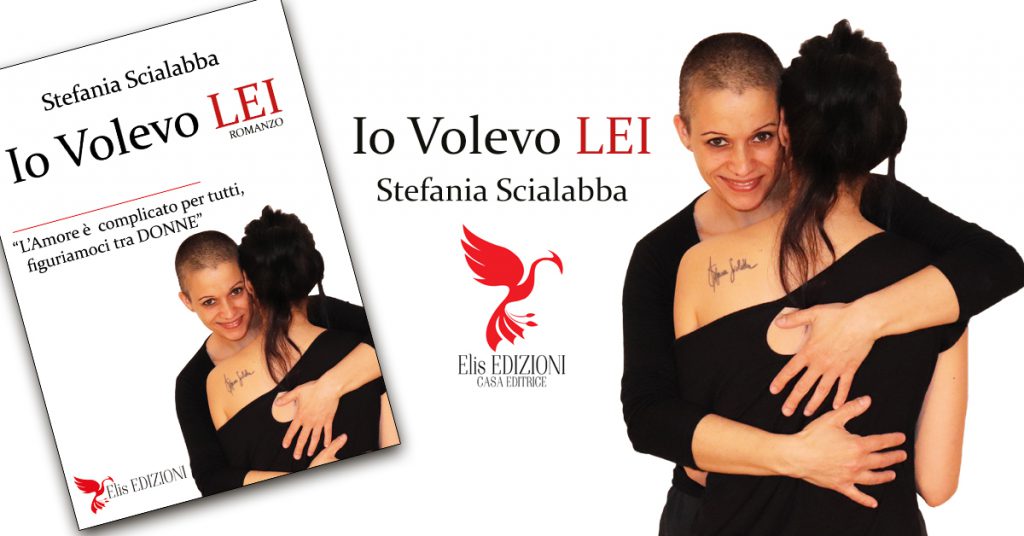 STEFANIA SCIALABBA Nuovo Romanzo IO VOLEVO LEI